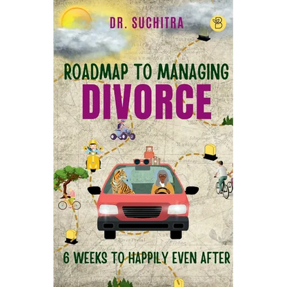 Roadmap to managing divorce: 6 weeks to happily even after - Paperback