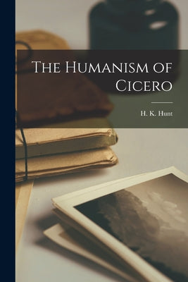 The Humanism of Cicero - Paperback