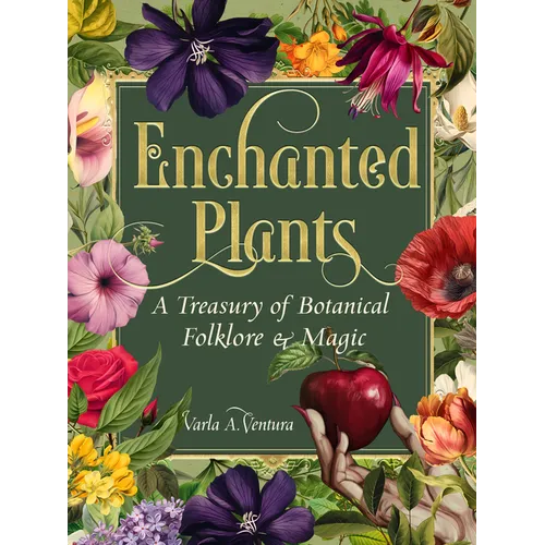 Enchanted Plants: A Treasury of Botanical Folklore and Magic - Hardcover