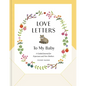 Love Letters to My Baby, Revised and Updated Edition: A Guided Journal for Expectant and New Mothers - Hardcover