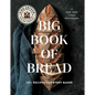 The King Arthur Baking Company Big Book of Bread: 125+ Recipes for Every Baker (a Cookbook) - Hardcover