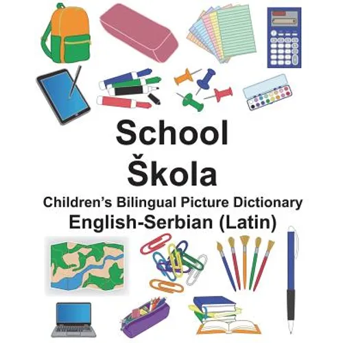 English-Serbian (Latin) School/Skola Children's Bilingual Picture Dictionary - Paperback
