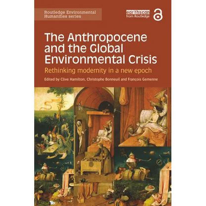 The Anthropocene and the Global Environmental Crisis: Rethinking Modernity in a New Epoch - Paperback