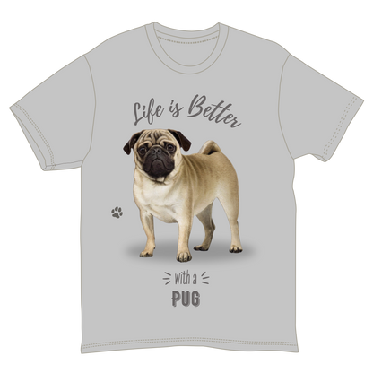 Life is Better with a Pug T-Shirt -