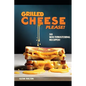 Grilled Cheese Please!: 50 Mouthwatering Recipes! - Paperback
