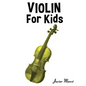 Violin for Kids: Christmas Carols, Classical Music, Nursery Rhymes, Traditional & Folk Songs! - Paperback