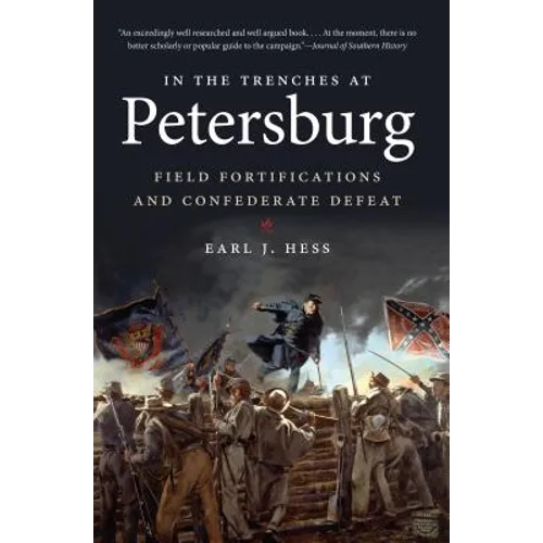 In the Trenches at Petersburg: Field Fortifications & Confederate Defeat - Paperback