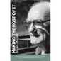 Making the Most of It: By the Author of Clouds of Glory and Winner of the J.R. Ackerley Prize for Autobiography - Paperback