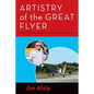 Artistry of the Great Flyer: A Pilot's Guide to Stick and Rudder and Managing Emergency Maneuvers - Paperback
