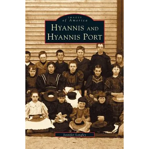Hyannis and Hyannis Port - Hardcover