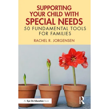Supporting Your Child with Special Needs: 50 Fundamental Tools for Families - Paperback