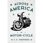 Across America by Motor-Cycle - Paperback