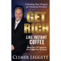 Get Rich Like Instant Coffee: Unlocking Your Purpose for Financial Freedom - Hardcover