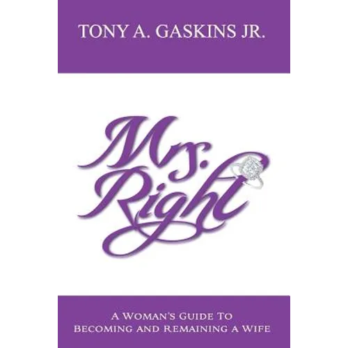 Mrs. Right: A woman's guide to becoming and remaining a wife - Paperback