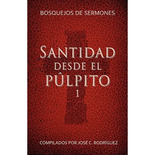 Santidad desde el púlpito, Número 1: Bosquejos de sermones - Paperback