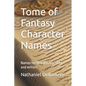 Tome of Fantasy Character Names: Names for RPG players, GMs, and writers - Paperback