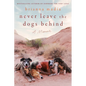 Never Leave the Dogs Behind: A Memoir - Hardcover