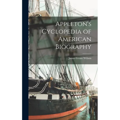 Appleton's Cyclopedia of American Biography - Hardcover