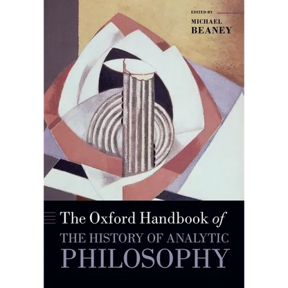 The Oxford Handbook of The History of Analytic Philosophy - Paperback