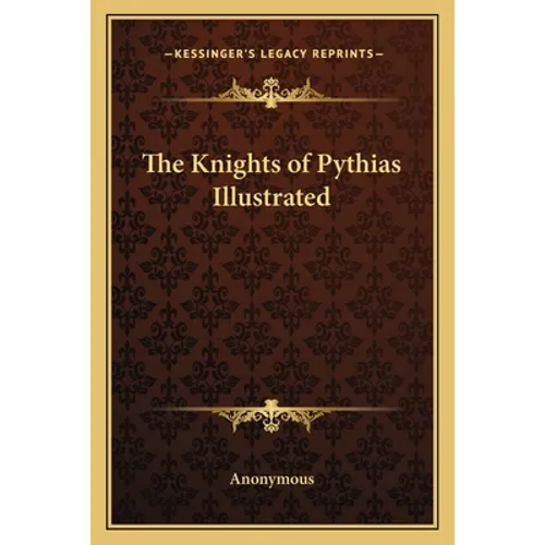 The Knights of Pythias Illustrated - Paperback