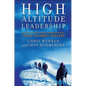 High Altitude Leadership: What the World's Most Forbidding Peaks Teach Us about Success - Hardcover