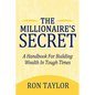 The Millionaire's Secret: A Handbook for Building Wealth in Tough Times - Paperback
