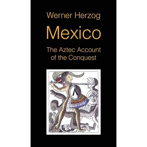 Mexico: The Aztec Account of the Conquest [SCREENPLAY] - Hardcover