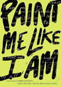 Paint Me Like I Am: Teen Poems from Writerscorps - Paperback