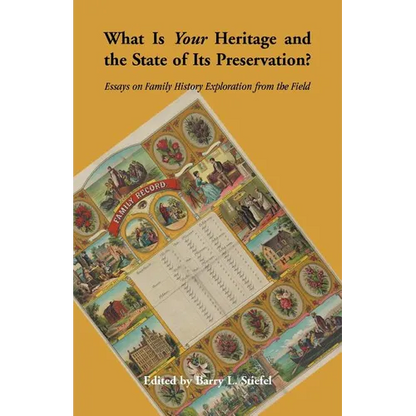 What is Your Heritage and the State of its Preservation?: Essays on Family History Exploration from the Field - Paperback