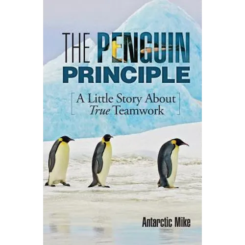 The Penguin Principle: A Little Story about True Teamwork - Paperback