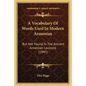 A Vocabulary Of Words Used In Modern Armenian: But Not Found In The Ancient Armenian Lexicons (1847) - Paperback