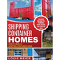 Shipping Container Homes: How to Build a Shipping Container Home - Including Building Tips, Techniques, Plans, Designs, and Startling Ideas - Hardcover