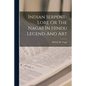 Indian Serpent-Lore Or The Nagas In Hindu Legend And Art - Paperback