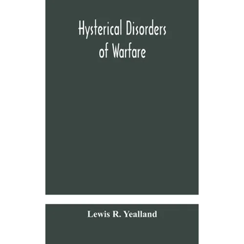 Hysterical disorders of warfare - Hardcover