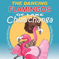 The Dancing Flamingos of Lake Chimichanga: Silly Birds - Paperback