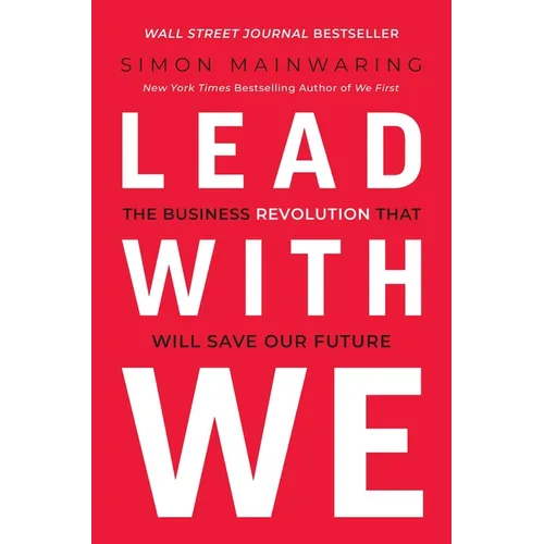 Lead with We: The Business Revolution That Will Save Our Future - Hardcover