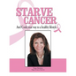 Starve Cancer and Cook Your Way to a Healthy Lifestyle - Paperback