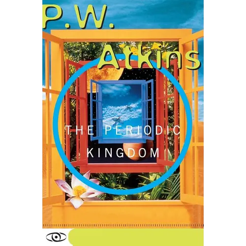 The Periodic Kingdom: A Journey Into the Land of the Chemical Elements - Paperback