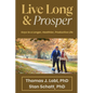Live Long & Prosper: Keys to a Longer, Healthier, Productive Life - Paperback
