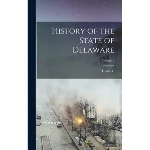 History of the State of Delaware; Volume 2 - Hardcover