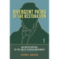 Divergent Paths of the Restoration: An Encyclopedia of the Smith-Rigdon Movement, Volume 1: Sections 1-4: Volume 1 - Paperback
