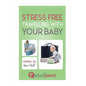 Stress Free Traveling With Your Baby: Illustrated, helpful parenting advice for nurturing your baby or child by Ideal Parent - Paperback