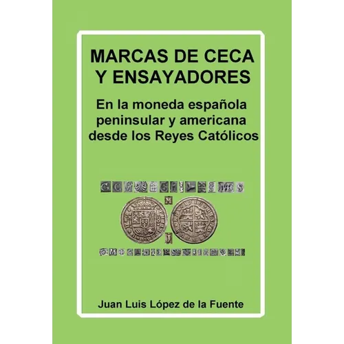 Marcas de Ceca Y Ensayadores: En la moneda española peninsular y americana desde los Reyes Católicos - Paperback