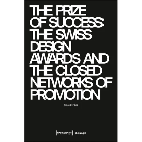 The Prize of Success: The Swiss Design Awards and the Closed Networks of Promotion - Paperback