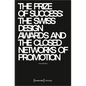 The Prize of Success: The Swiss Design Awards and the Closed Networks of Promotion - Paperback