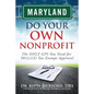 Maryland Do Your Own Nonprofit: The ONLY GPS You Need for 501c3 Tax Exempt Approval - Paperback