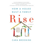 Rise: How a House Built a Family - Paperback
