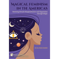 Magical Feminism in the Americas: Resisting Female Marginalisation and Oppression through Magic - Hardcover