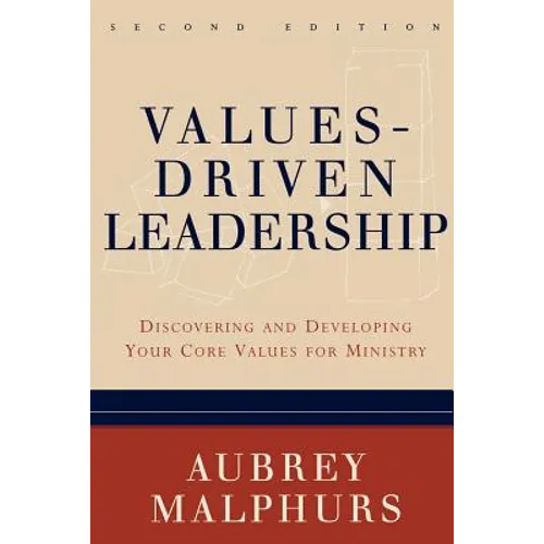 Values-Driven Leadership: Discovering and Developing Your Core Values for Ministry - Paperback
