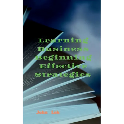 Learning Business Beginning Effective Strategies - Paperback